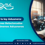 Reforma a la ley Aduanera: Puntos Claves Relacionados con los Regímenes Aduaneros