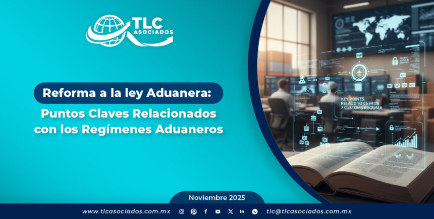 Reforma a la ley Aduanera: Puntos Claves Relacionados con los Regímenes Aduaneros