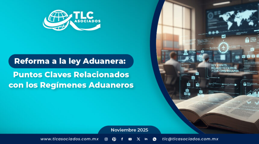 Reforma a la ley Aduanera: Puntos Claves Relacionados con los Regímenes Aduaneros