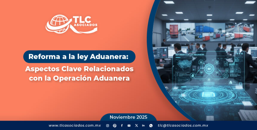 Reforma a la ley Aduanera: Aspectos Clave Relacionados con la Operación Aduanera