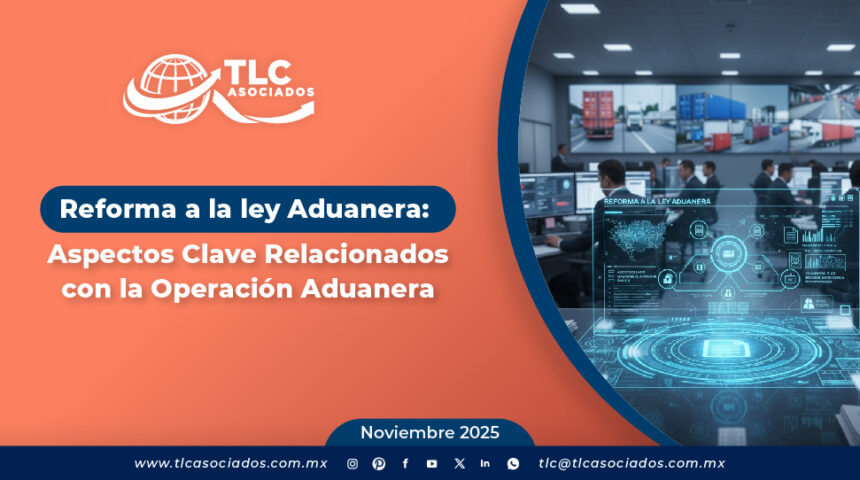 Reforma a la ley Aduanera: Aspectos Clave Relacionados con la Operación Aduanera