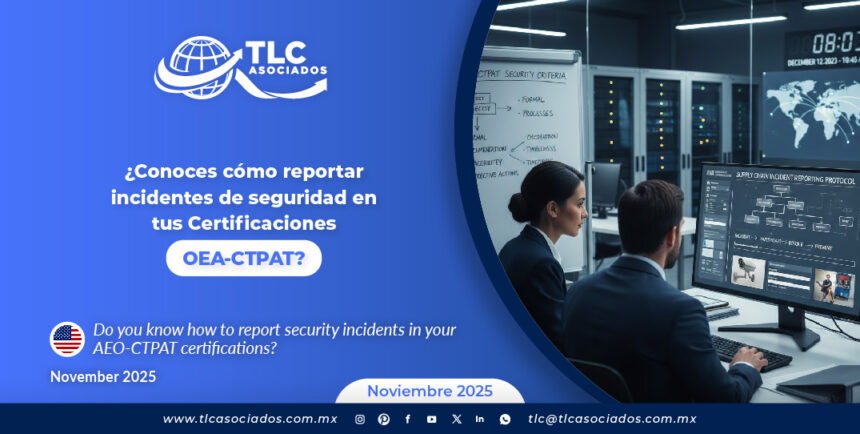 ¿Conoces cómo reportar incidentes de seguridad en tus Certificaciones OEA-CTPAT?