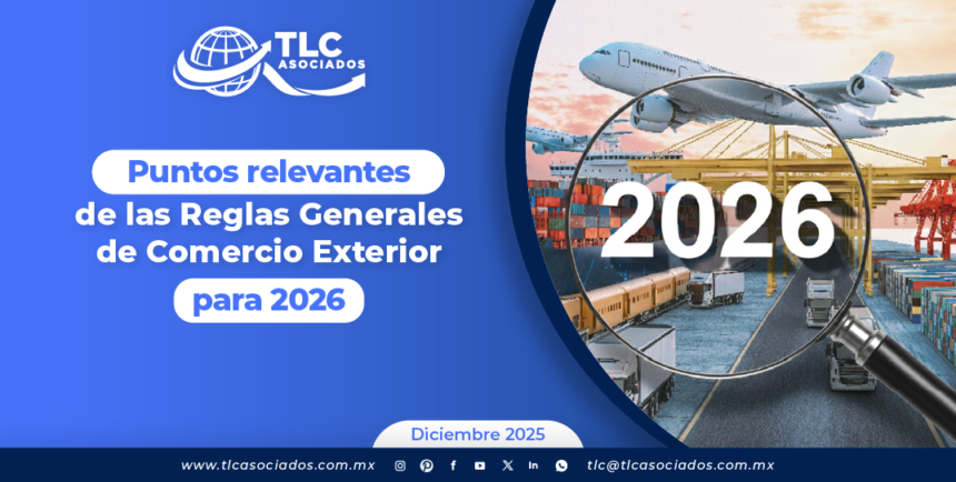 Puntos relevantes de las Reglas Generales de Comercio Exterior para 2026