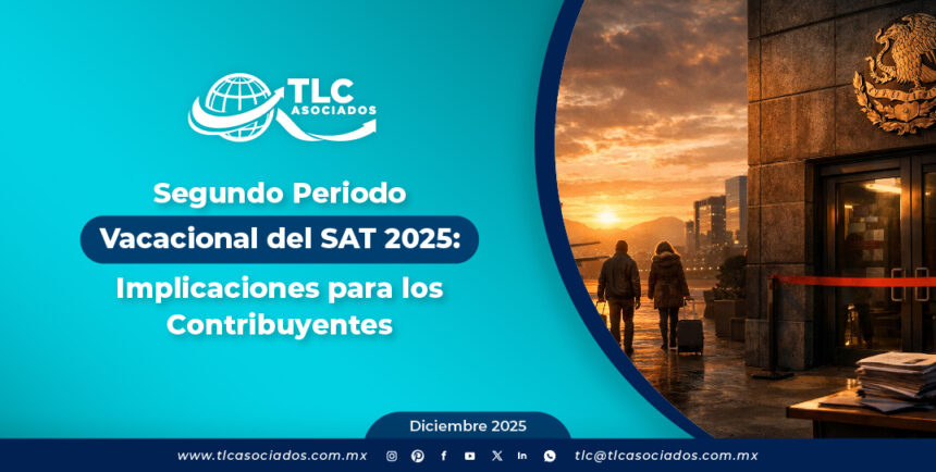 Segundo Periodo Vacacional del SAT 2025: Implicaciones para los Contribuyentes