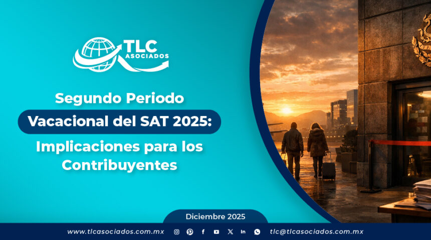 Segundo Periodo Vacacional del SAT 2025: Implicaciones para los Contribuyentes