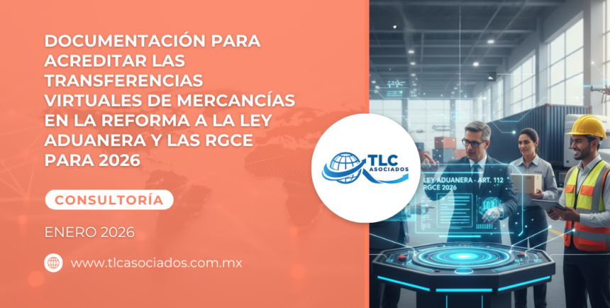 Documentación para acreditar las transferencias virtuales de mercancías en la Reforma a la Ley Aduanera & las RGCE para 2026