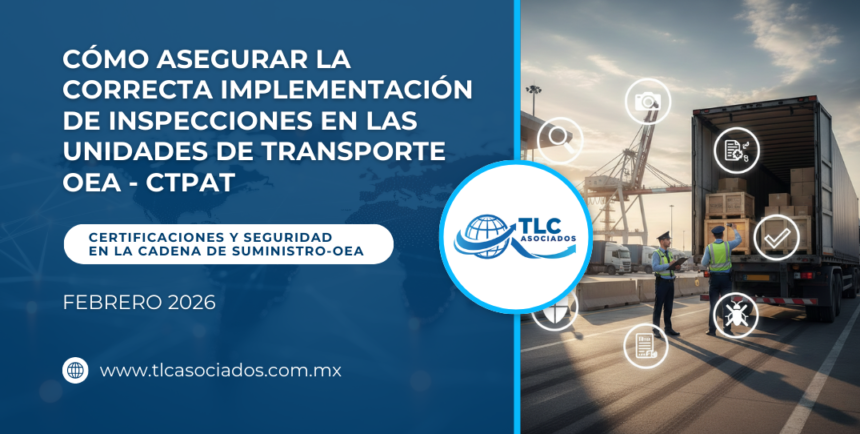 Cómo asegurar la correcta implementación de inspecciones en las unidades de transporte OEA – CTPAT