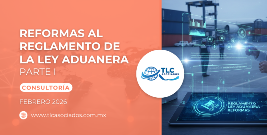 Reformas al Reglamento de la Ley Aduanera – Parte I