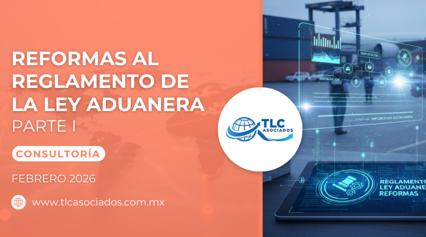 Reformas al Reglamento de la Ley Aduanera – Parte I