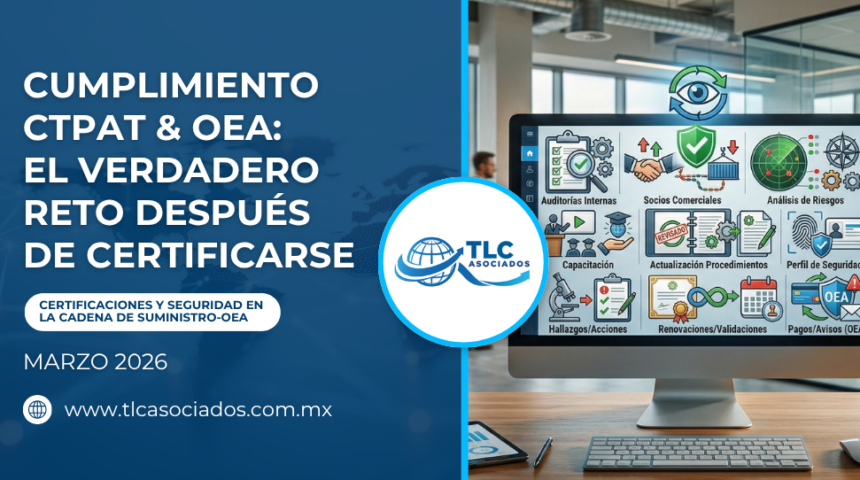 Cumplimiento CTPAT & OEA: El verdadero reto después de certificarse
