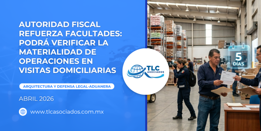 Autoridad fiscal refuerza facultades: Podrá verificar la materialidad de operaciones en visitas domiciliarias