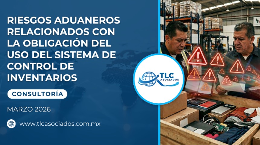 Riesgos aduaneros relacionados con la obligación del uso del Sistema de Control de Inventarios