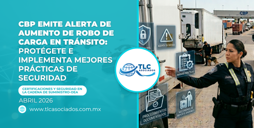 CBP emite alerta de aumento de robo de carga en tránsito: Protégete e implementa mejores prácticas de seguridad