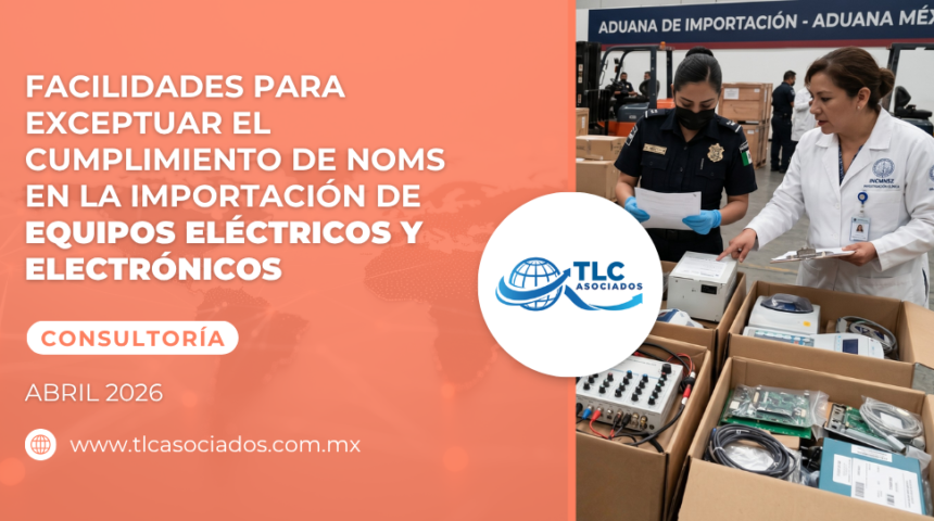 Facilidades para exceptuar el cumplimiento de NOMS en la importación de equipos eléctricos y electrónicos