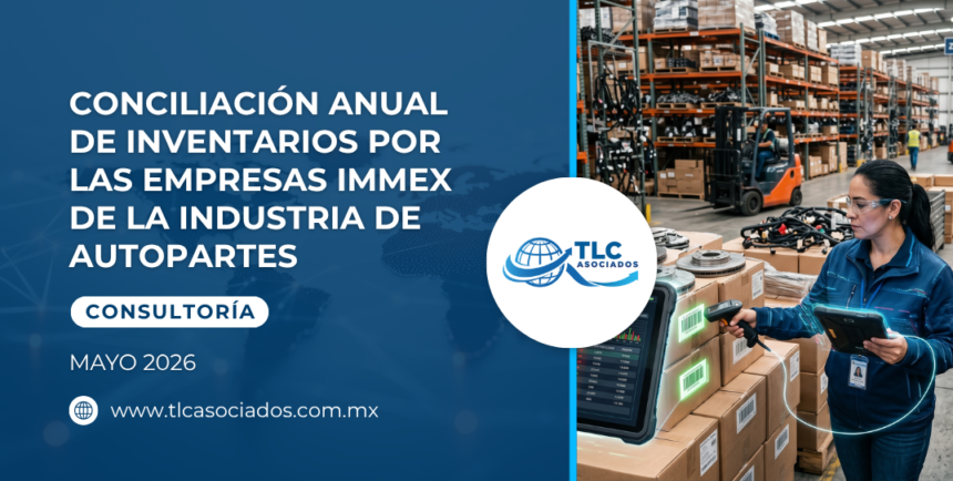 Conciliación anual de inventarios por las empresas IMMEX de la industria de autopartes