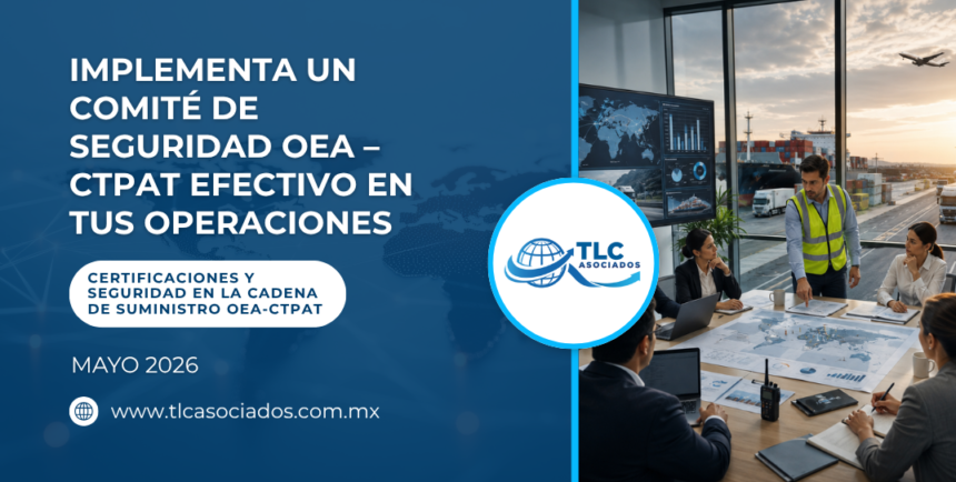 Implementa un Comité de Seguridad OEA – CTPAT efectivo en tus operaciones