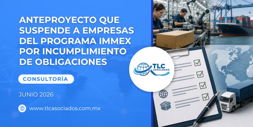 Anteproyecto que suspende a empresas del Programa IMMEX por incumplimiento de obligaciones