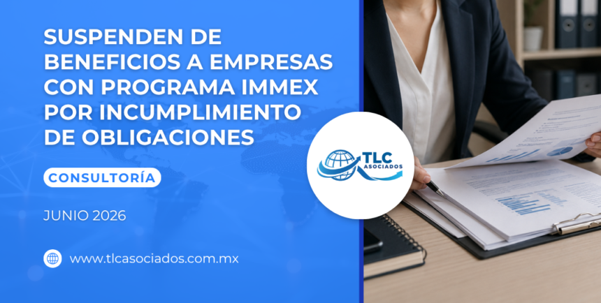 Suspenden de beneficios a empresas con Programa IMMEX por incumplimiento de obligaciones