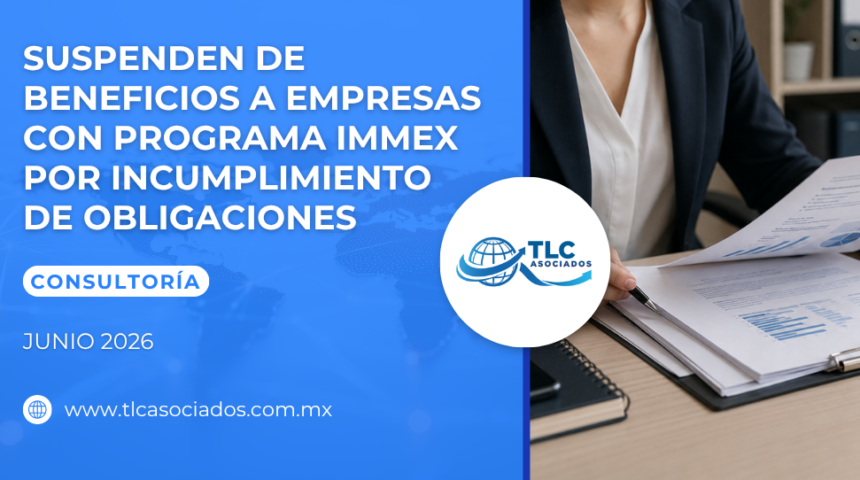 Suspenden de beneficios a empresas con Programa IMMEX por incumplimiento de obligaciones