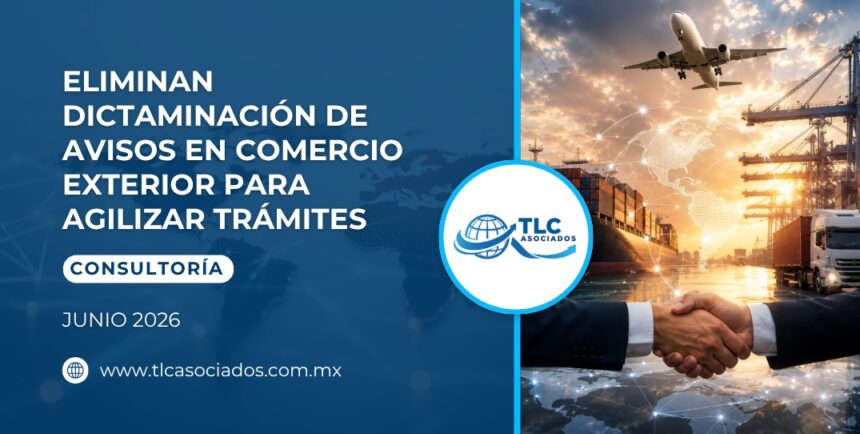 Eliminan Dictaminación de Avisos en Comercio Exterior para agilizar trámites