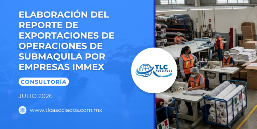 Elaboración del Reporte de Exportaciones de Operaciones de Submaquila por Empresas IMMEX