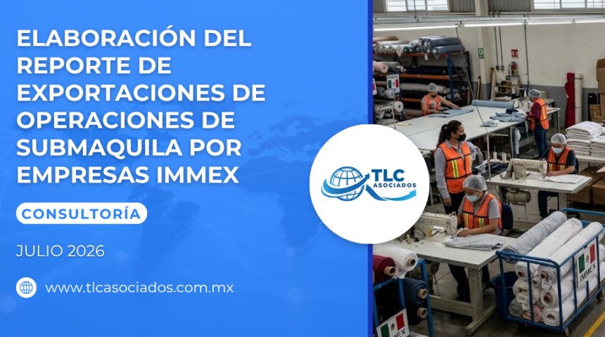 Elaboración del Reporte de Exportaciones de Operaciones de Submaquila por Empresas IMMEX