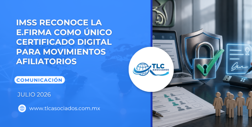IMSS reconoce la e.firma como único certificado digital para movimientos afiliatorios