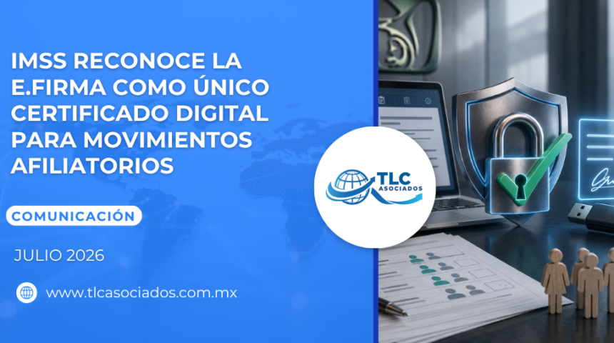 IMSS reconoce la e.firma como único certificado digital para movimientos afiliatorios