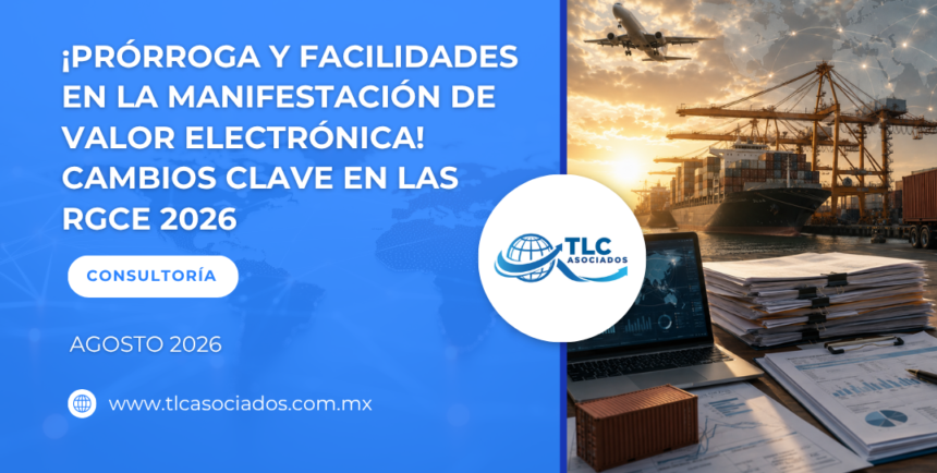 ¡Prórroga y facilidades en la Manifestación de Valor Electrónica! Cambios clave en las RGCE 2026