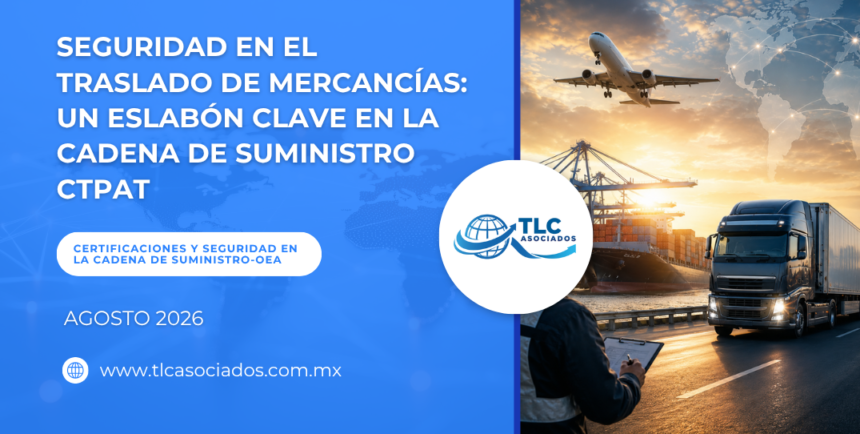 Seguridad en el traslado de mercancías: Un eslabón clave en la cadena de suministro CTPAT