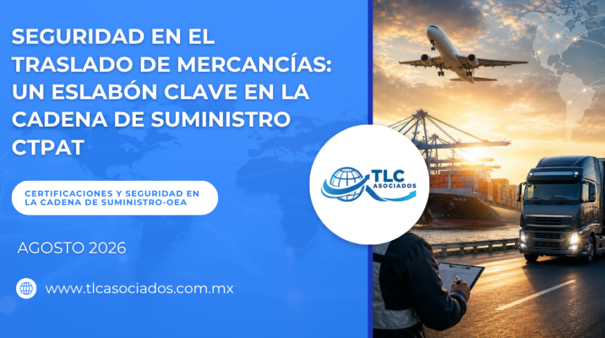 Seguridad en el traslado de mercancías: Un eslabón clave en la cadena de suministro CTPAT