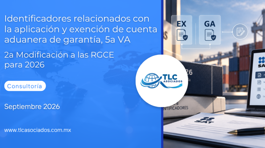 IDENTIFICADORES RELACIONADOS CON LA APLICACIÓN & EXENCIÓN DE CUENTA ADUANERA DE GARANTÍA, 5a VA – 2a Modificación a las RGCE para 2026