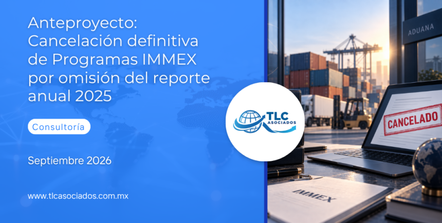 Anteproyecto: Cancelación definitiva de Programas IMMEX por omisión del reporte anual 2025