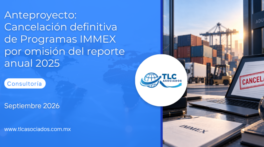 Anteproyecto: Cancelación definitiva de Programas IMMEX por omisión del reporte anual 2025
