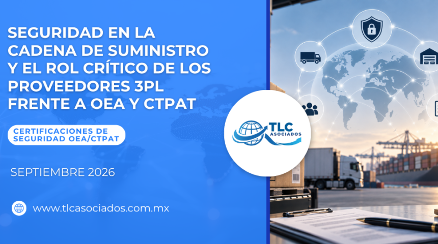 Seguridad en la Cadena de Suministro y el Rol Crítico de los Proveedores 3PL frente a OEA y CTPAT