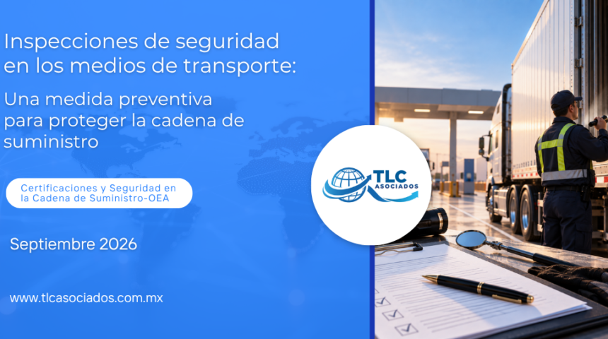 Inspecciones de seguridad en los medios de transporte: Una medida preventiva para proteger la cadena de suministro