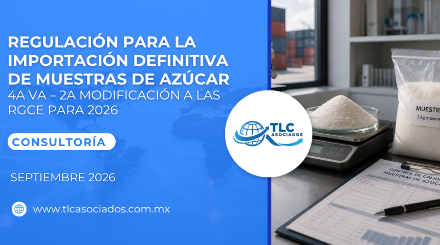 Regulación para la Importación Definitiva de Muestras de Azúcar – 4a VA – 2a Modificación a las RGCE para 2026