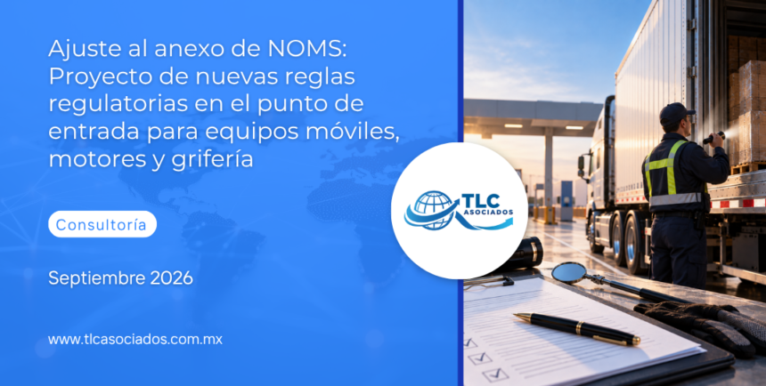 Ajuste al anexo de NOMS: Proyecto de nuevas reglas regulatorias en el punto de entrada para equipos móviles, motores y grifería