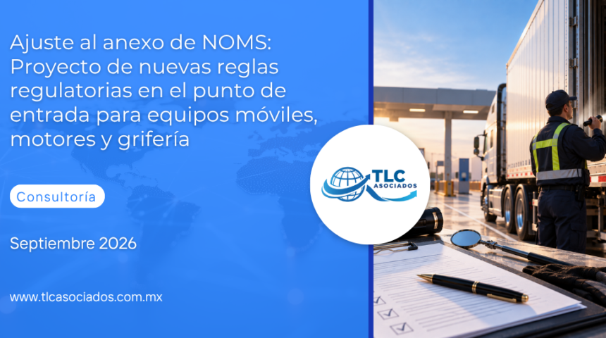 Ajuste al anexo de NOMS: Proyecto de nuevas reglas regulatorias en el punto de entrada para equipos móviles, motores y grifería