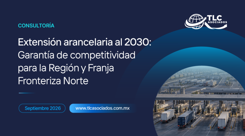 Extensión arancelaria al 2030: Garantía de competitividad para la Región y Franja Fronteriza Norte