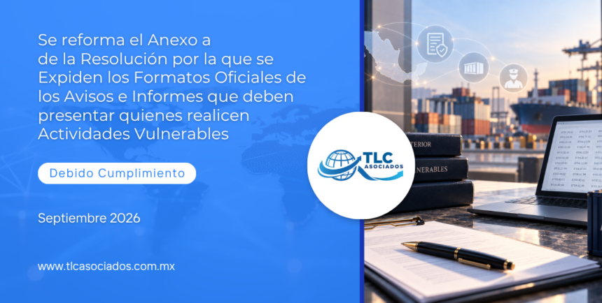 Se reforma el Anexo a de la Resolución por la que se Expiden los Formatos Oficiales de los Avisos e Informes que deben presentar quienes realicen Actividades Vulnerables