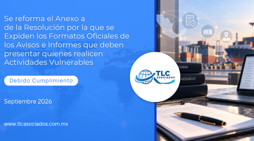 Se reforma el Anexo a de la Resolución por la que se Expiden los Formatos Oficiales de los Avisos e Informes que deben presentar quienes realicen Actividades Vulnerables
