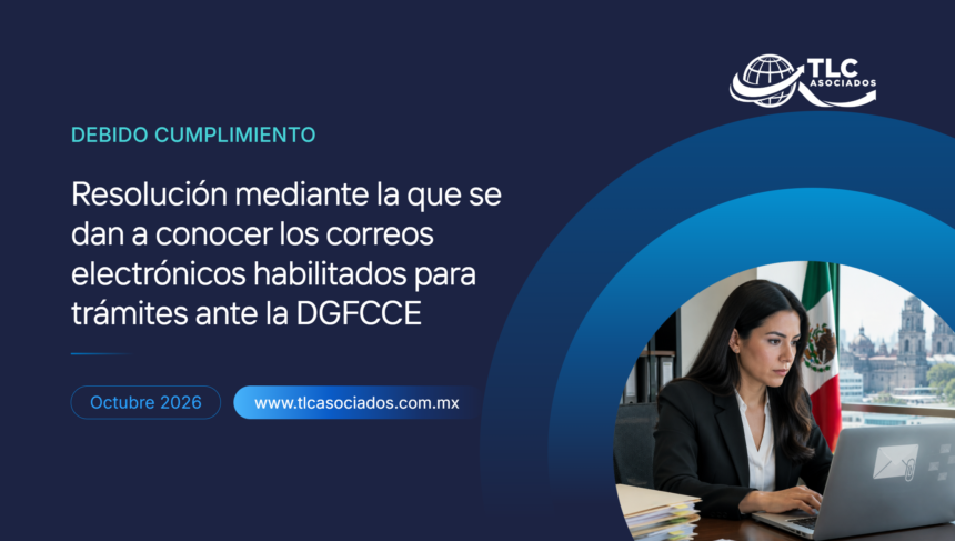 Resolución mediante la que se dan a conocer los correos electrónicos habilitados para trámites ante la DGFCCE