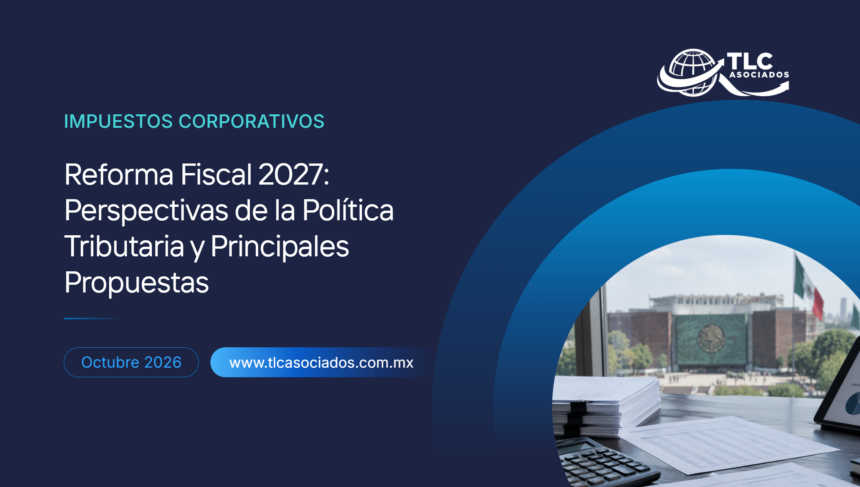 Reforma Fiscal 2027: Perspectivas de la Política Tributaria y Principales Propuestas